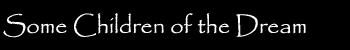 Some Children of the Dream